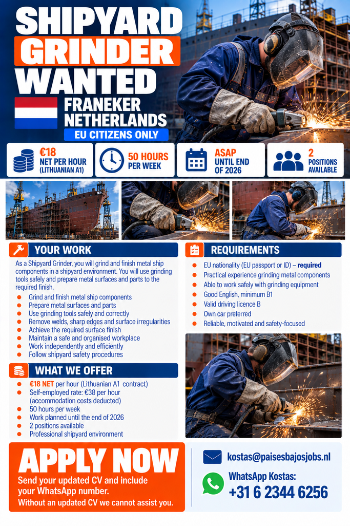 Shipyard Grinders wanted in Franeker, Netherlands. €18 net/hour A1 or €38/hour self-employed, accommodation deducted. 50 hours/week. EU only.